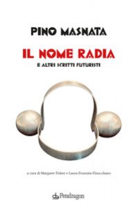 Copertina di 'Il nome radia e altri scritti futuristi'