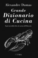 Il grande dizionario di cucina - Dumas Alexandre