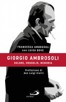 Giorgio Ambrosoli. Dolore, orgoglio, memoria - Luisa Bove, Francesca Ambrosoli