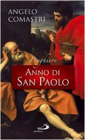 Anno di San Paolo. Preghiere - Comastri Angelo