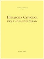 Hierarchia catholica usque ad saecula XIII-XIV - Fedalto Giorgio