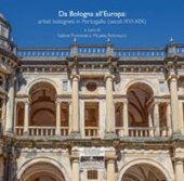 Da Bologna all'Europa: artisti bolognesi in Portogallo (secoli XVI-XIX)