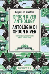 Copertina di 'Spoon River Anthology-Antologia di Spoon River. Testo italiano a fronte'