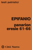 Panarion eresie 61-66 - Epifanio Di Salamina