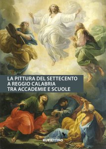 Copertina di 'La pittura del Settecento a Reggio Calabria tra Accademie e Scuole'
