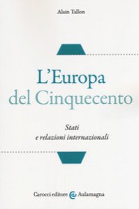 Copertina di 'L' Europa del Cinquecento. Stati e relazioni internazionali'