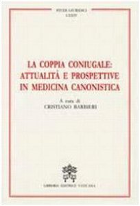 Copertina di 'La Coppia Coniugale: Attualita' e Risposte in Medicina Canonistica'
