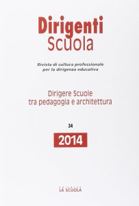 Copertina di 'Dirigenti Scuola. 34/2014: Dirigere scuole tra pedagogia e architettura.'