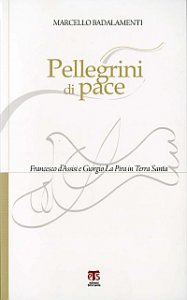 Copertina di 'Pellegrini di pace. Francesco d'Assisi e Giorgio La Pira in Terra Santa'