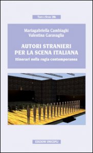 Copertina di 'Autori stranieri per la scena italiana. Itinerari nella regia contemporanea'
