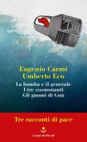 Tre racconti di pace - Eugenio Carmi, Umberto Eco