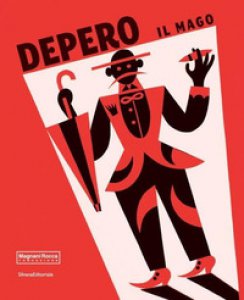 Copertina di 'Depero il mago. Catalogo della mostra (Parma, 18 marzo-2 luglio 2017). Ediz. illustrata'