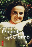I fioretti di santa Gianna - Elena Rondena