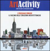 Art activity. I paesaggi urbani. Il fascino delle creazioni architettoniche