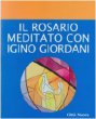 Il rosario meditato con Igino Giordani - Piccolo Gennaro