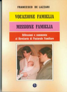 Copertina di 'Vocazione famiglia, missione famiglia. Riflessioni e commento al Direttorio di pastorale familiare'