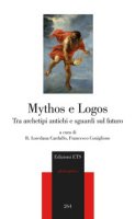 Mythos e Logos. Tra archetipi antichi e sguardi sul futuro