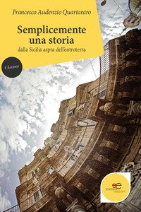 Copertina di 'Semplicemente una storia dalla Sicilia aspra dell'entroterra'
