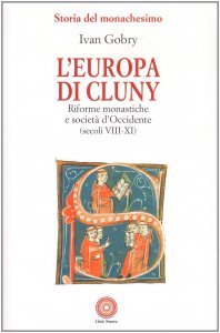 Copertina di 'L'Europa di Cluny. Riforme monastiche e societ d'Occidente (secoli VIII-XI)'