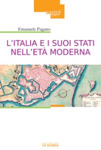 Copertina di 'Italia e i suoi stati nell'et moderna. Profilo di storia (Secoli XVI-XIX) (L')'