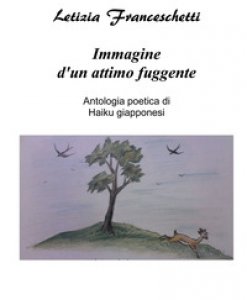 Copertina di 'Immagine d'un attimo fuggente. Antologia poetica di Haiku giapponesi'