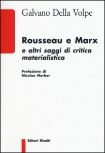 Copertina di 'Rousseau e Marx. E altri saggi di critica materialistica'