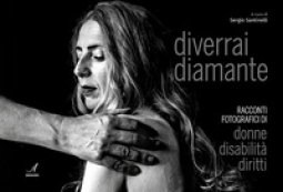 Copertina di 'Diverrai diamante. Racconti fotografici di donne, disabilità, diritti'