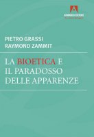 La bioetica e il paradosso delle apparenze - Pietro Grassi