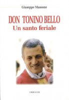 Don Tonino Bello. Un santo feriale - Giuseppe Massone