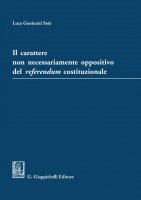 Il carattere  non necessariamente oppositivo del referendum costituzionale - Luca Geninatti Satè