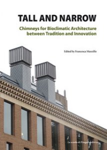 Copertina di 'Tall and narrow. Chimneys for bioclimatic architecture between tradition and innovation'