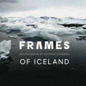 Frames of Iceland. Photographs by Stefano Guindani. Ediz. italiana e inglese