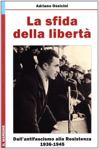 Copertina di 'Sfida della libert. Dall'Antifascismo alla Resistenza, 1936-1945 (La)'