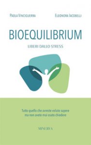 Copertina di 'Bioequilibrium. Liberi dallo stress'