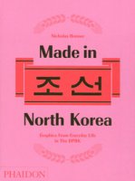 Made in North Korea. Graphics from everyday life in DPRK. Ediz. a colori - Bonner Nicholas
