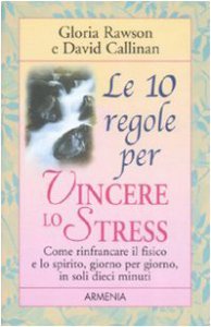 Copertina di 'Le dieci regole per vincere lo stress'