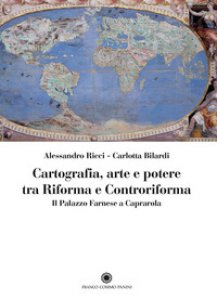 Copertina di 'Cartografia, arte e potere tra Riforma e Controriforma. Il Palazzo Farnese a Caprarola'