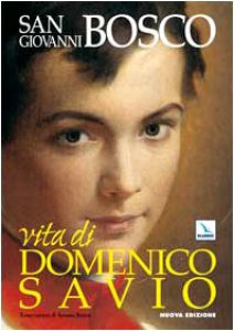 Copertina di 'Vita di Domenico Savio. Trascrizione in lingua corrente del testo di Don Bosco con fatti e notizie nuove'