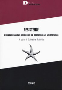 Copertina di 'Resistenze ai disastri sanitari, ambientali ed economici nel Mediterraneo'