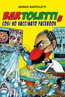 Bar Toletti 5. Così ho vaccinato Facebook - Bartoletti Marino