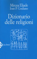 Dizionario delle religioni - Eliade Mircea, Couliano Ioan P.