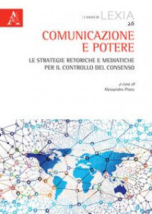 Copertina di 'Comunicazione e potere. Le strategie retoriche e mediatiche per il controllo del consenso'