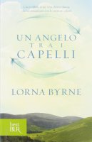 Un angelo tra i capelli - Byrne Lorna