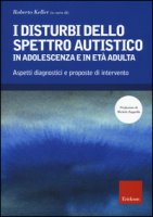 I disturbi dello spettro autistico in adolescenza e in età adulta. Aspetti diagnostici e proposte di intervento