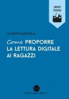 Come proporre la lettura digitale ai ragazzi - Giuseppe Bartorilla