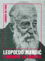 Leopoldo Mandic. L'umanit la santit - Lorenzo da Fara