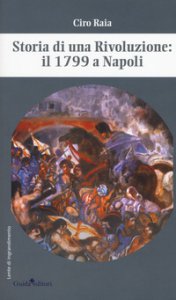 Copertina di 'Storia di una rivoluzione: il 1799 a Napoli'