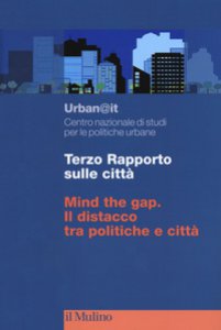 Copertina di 'Terzo rapporto sulle citt. Mind the gap. Il distacco tra politiche e citt'