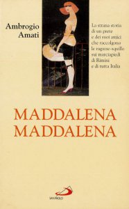 Copertina di 'Maddalena, Maddalena! La strana storia di un prete e dei suoi amici che raccolgono le ragazze-squillo sui marciapiedi di Rimini e di tutta Italia'
