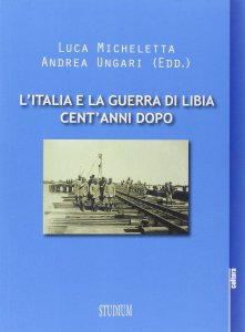 Copertina di 'L' Italia e la guerra in Libia, cent'anni dopo'